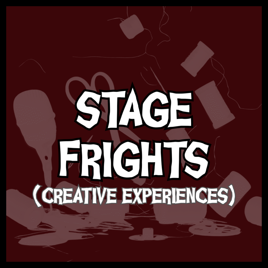Graphic with the words “Stage Frights (Creative Experiences)” over a maroon background featuring silhouettes of a microphone, sewing thread, needles, and film reels.