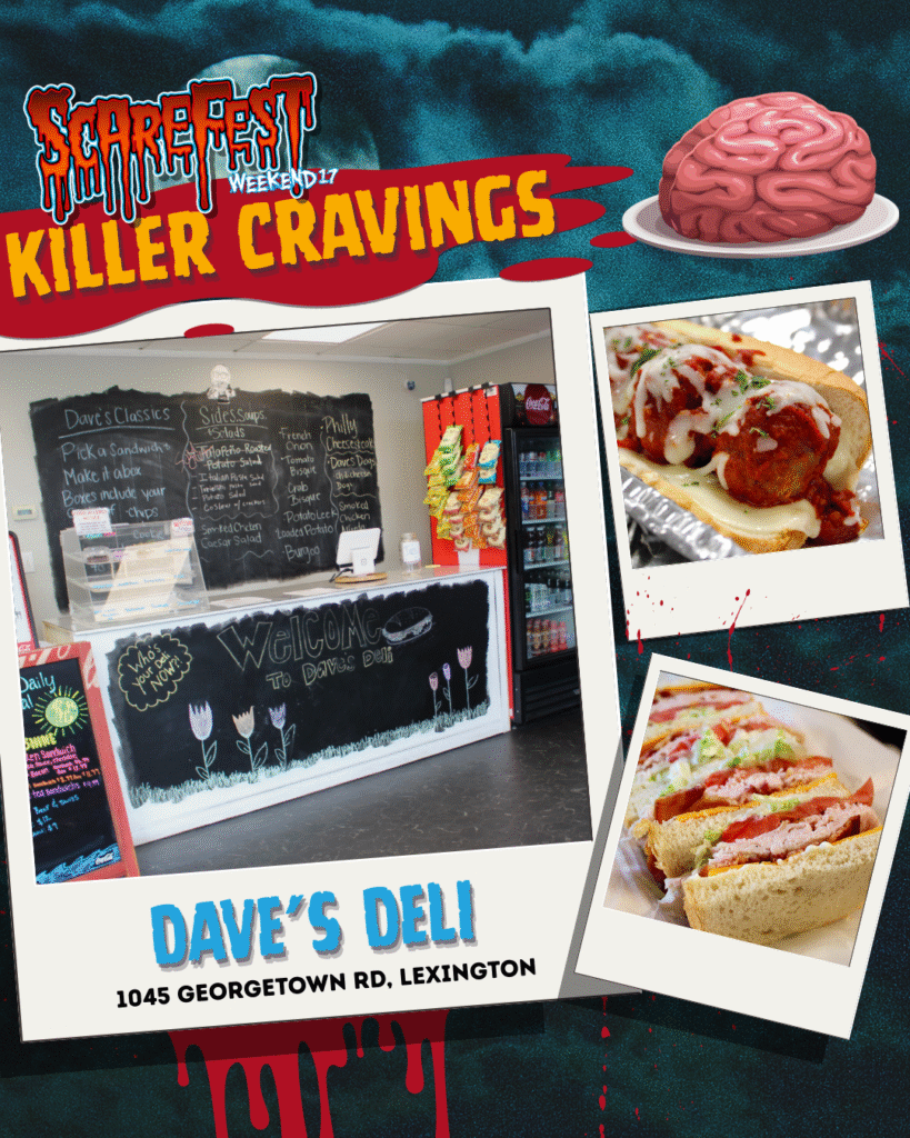 ScareFest Weekend “Killer Cravings” promo for Dave’s Deli, showing the deli counter with chalkboard menu, a meatball sub, and stacked deli sandwiches. Location: 1045 Georgetown Rd, Lexington, KY.