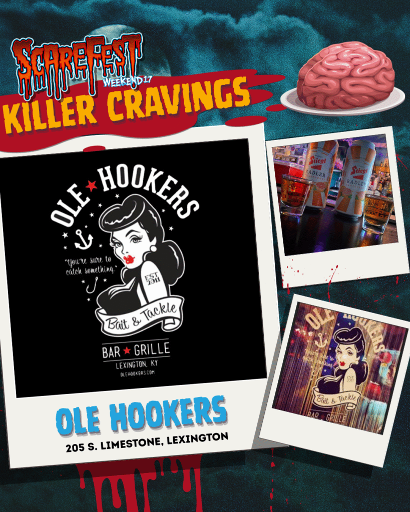 ScareFest Weekend “Killer Cravings” promo for Ole Hookers Bait & Tackle Bar & Grille, featuring the pin-up style logo, beer and shot glasses on the bar, and signage with the logo. Location: 205 S. Limestone, Lexington, KY.