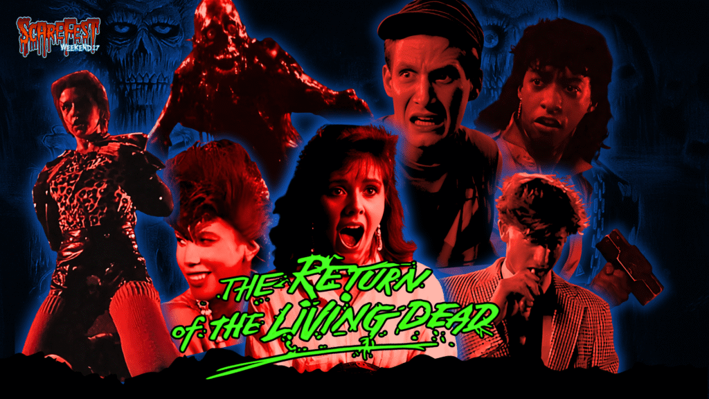 ScareFest Weekend 17 promotional banner for The Return of the Living Dead, featuring iconic characters and scenes from the cult horror film in vivid red and blue artwork