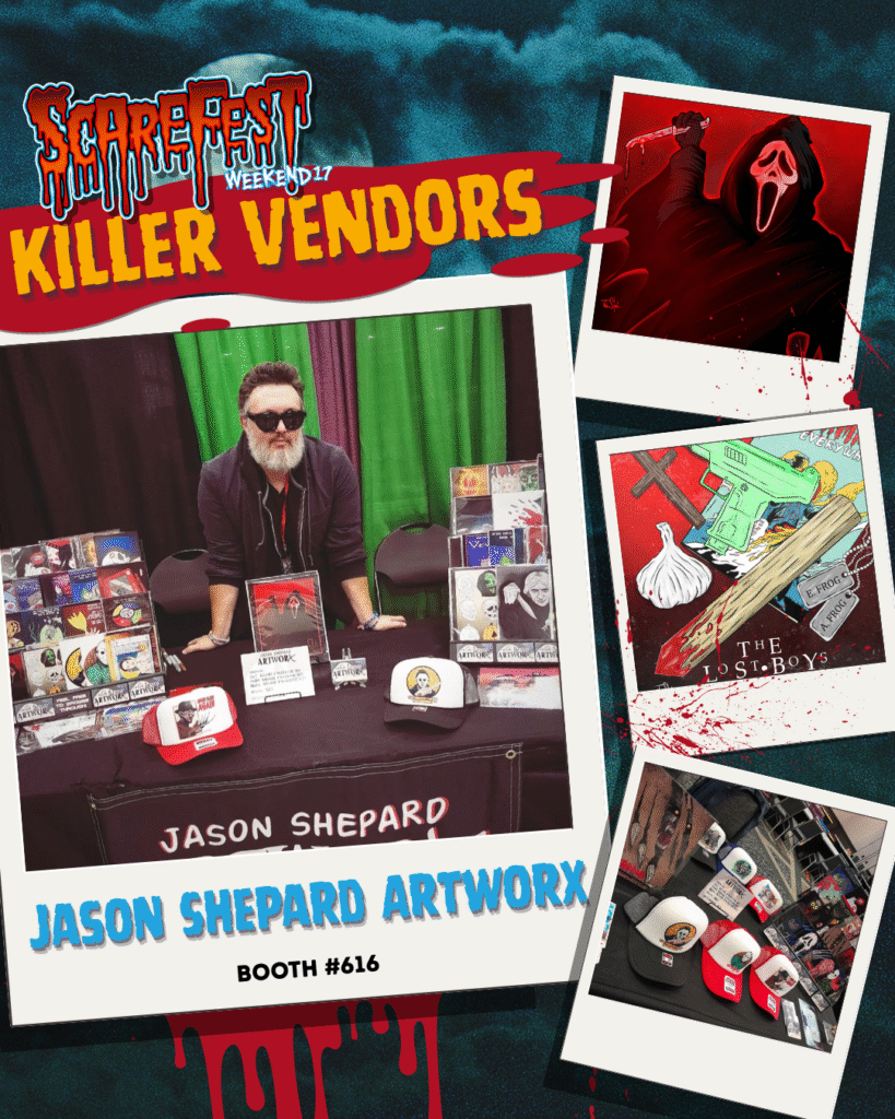 Artist Jason Shepard at his ScareFest Weekend 17 booth, showcasing horror-inspired artwork, prints, and hats with illustrated designs. Surrounding images feature Ghostface artwork, Lost Boys poster art, and custom caps. Text reads: “Jason Shepard Artworx – Booth #616.”