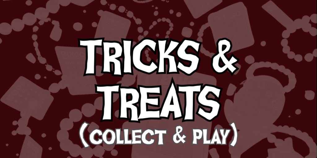 Graphic with the words “Tricks & Treats (Collect & Play)” over a maroon background decorated with silhouettes of bingo cards and friendship bracelets.
