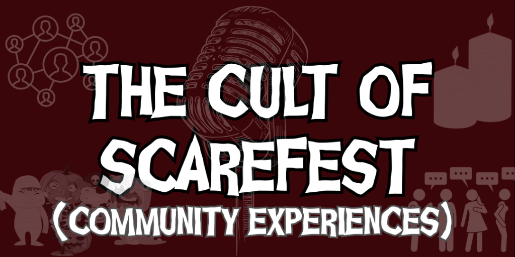 Dark red background graphic with the words “THE CULT OF SCAREFEST (Community Experiences)” in bold white horror-style font. A vintage microphone is faintly illustrated behind the text. Surrounding icons include candles, people talking in chat bubbles, a network diagram, and cartoon monsters along the bottom, representing community and spooky fun.