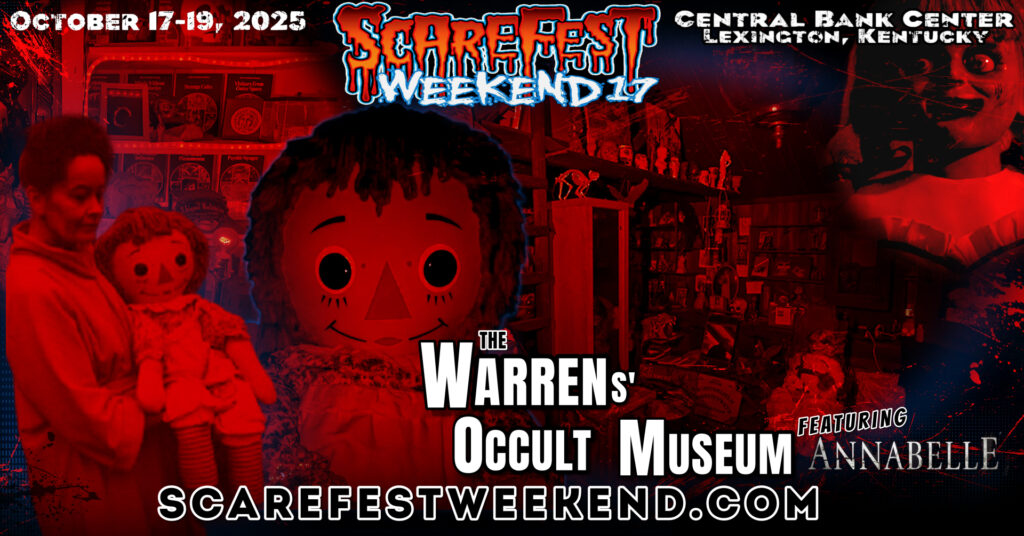 Promotional graphic for ScareFest Weekend 17, taking place October 17–19, 2025, at the Central Bank Center in Lexington, Kentucky. The background shows shelves of haunted and occult artifacts bathed in eerie red light. On the left, a woman holds the original Raggedy Ann doll associated with the Annabelle legend. At the center is a large, stylized Raggedy Ann face. On the right is a close-up of the porcelain “Annabelle” doll from The Conjuring films. Bold text reads: The Warrens’ Occult Museum featuring Annabelle. Website: ScareFestWeekend.com