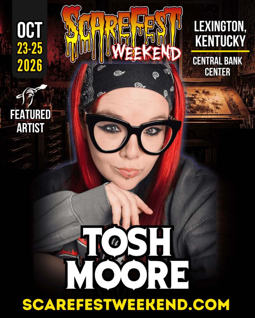ScareFest Weekend featured artist Tosh Moore. Event graphic for October 23–25, 2026 at Central Bank Center in Lexington, Kentucky, featuring a portrait of Tosh Moore.