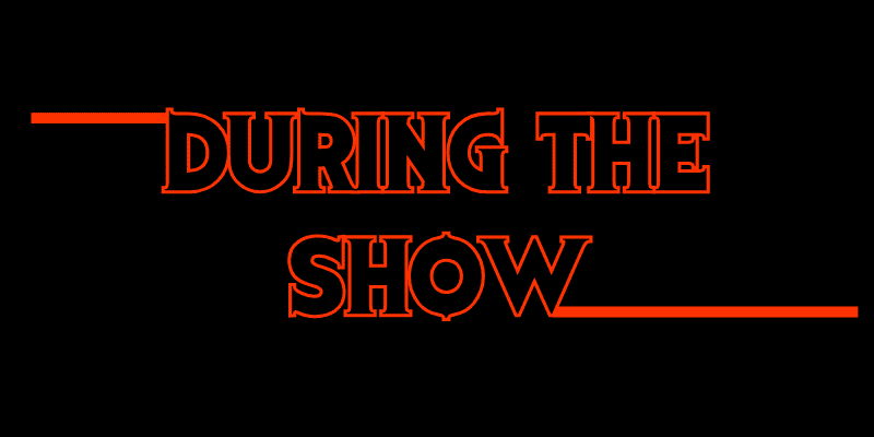 During the show